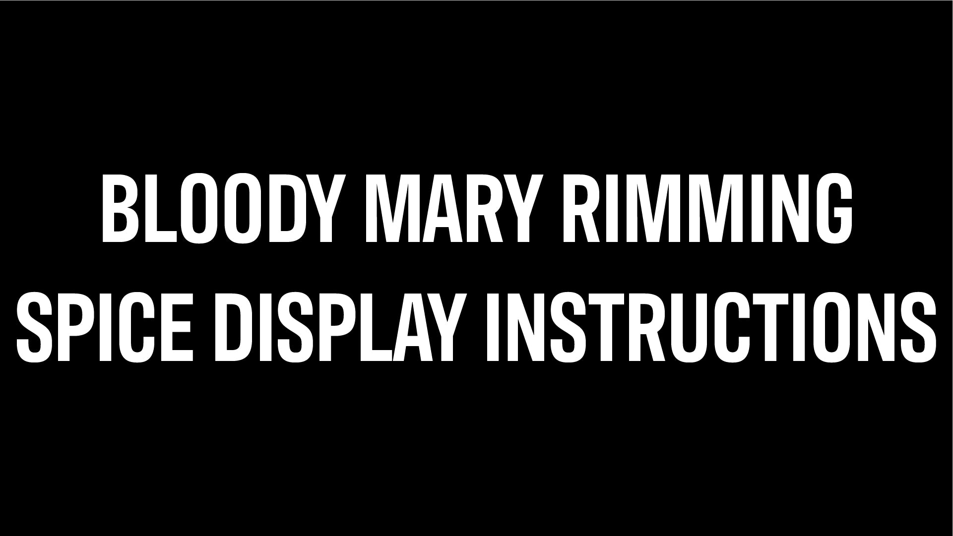 Bloody Mary Rimming Spice Display Instructions